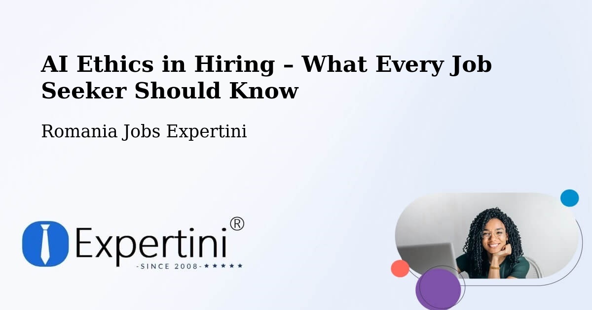 AI Ethics in Recruitment & Hiring – Sârbeni - Sârbeni, Romania Jobs Expertini