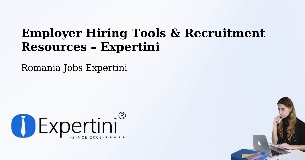 Employer Hiring Tools & Recruitment Resources – Sârbeni - Sârbeni, Romania Jobs Expertini