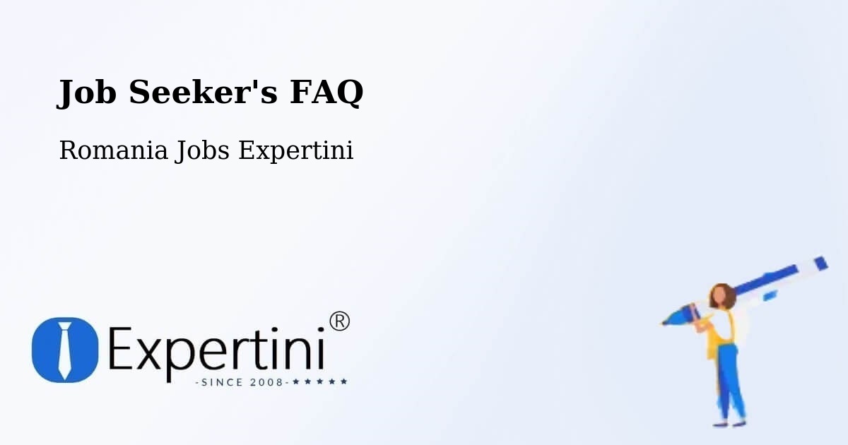 Job Seeker FAQ – Sârbeni - Romania Jobs Expertini