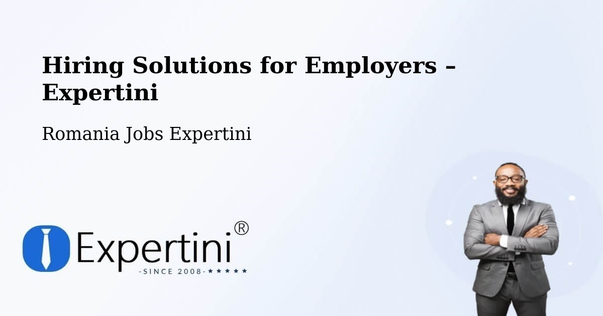 Hiring Solutions for Employers in Sârbeni - Sârbeni, Romania Jobs Expertini