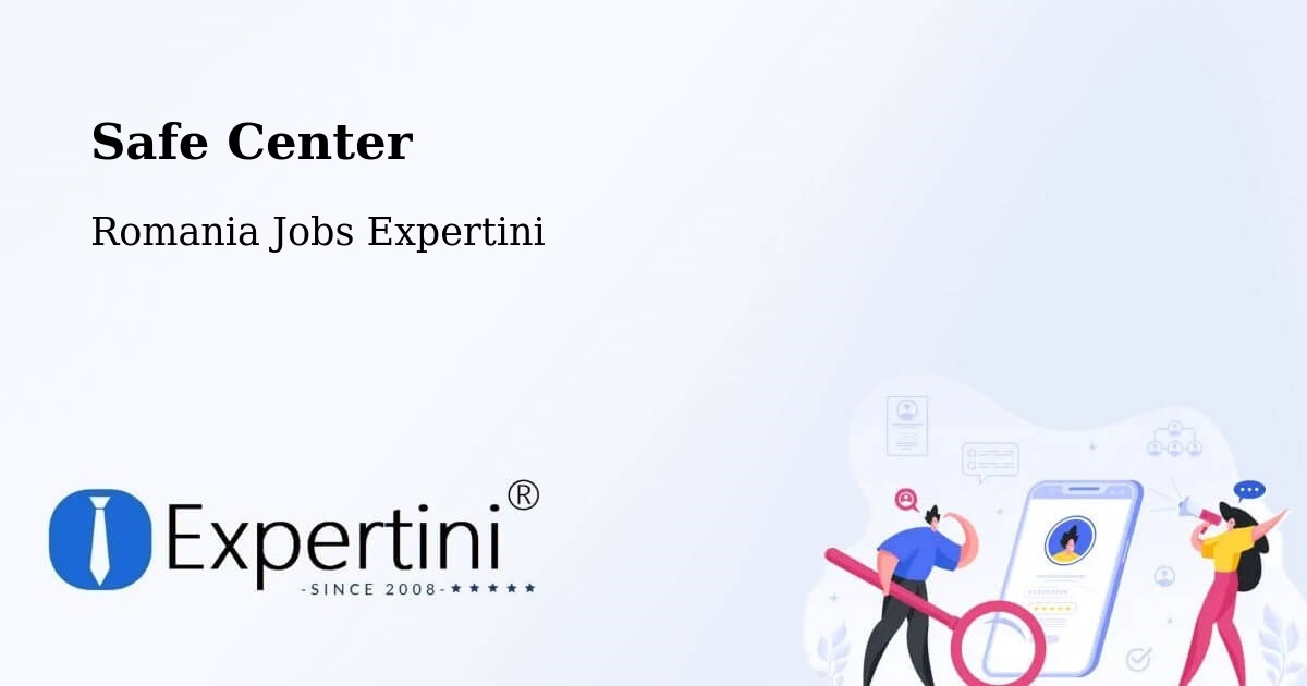 Safety Center – Sârbeni - Romania Jobs Expertini